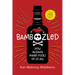 Bamboozled: How Alcohol Makes Fools of Us All