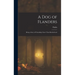 A Dog of Flanders: Being a Story of Friendship Closer Than Brotherhood