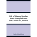 Life of Harriet Beecher Stowe Compiled from Her Letters and Journals