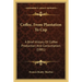 Coffee, From Plantation To Cup: A Brief History Of Coffee Production And Consumption (1881)