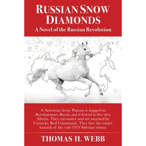 Russian Snow Diamonds: A Novel Of the Russian Revolution A American Army Platoon is trapped in Revolutionary Russia and is forced to flee thru Siberia