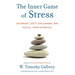 The Inner Game of Stress: Outsmart Life's Challenges and Fulfill Your Potential