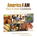 America I AM Pass It Down Cookbook: Over 130 Soul-Filled Recipes