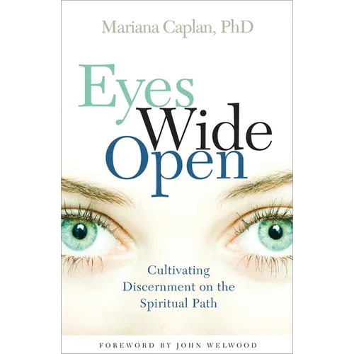 Eyes Wide Open: Cultivating Discernment on the Spiritual Path