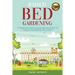 Raised Bed Gardening: A Beginners Guide to Build Your own Raised Bed Garden even if You are a complete Beginner. How to Plant and Take Care