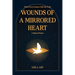 Wounds of a Mirrored Heart