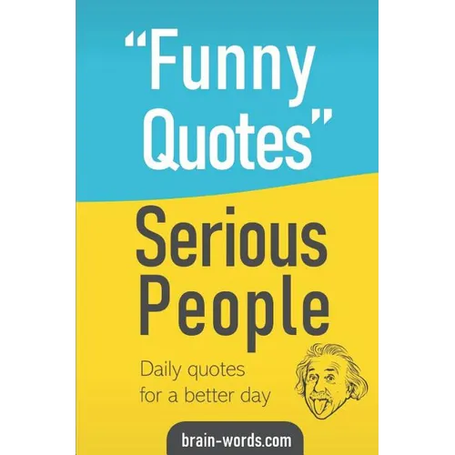 Funny Quotes Serious People: Daily quotes for a better day