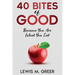 40 Bites of Good: Because you are what you eat.
