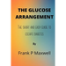 The Glucose Arrangement: The Short And Easy Guide To Escape Diabetes