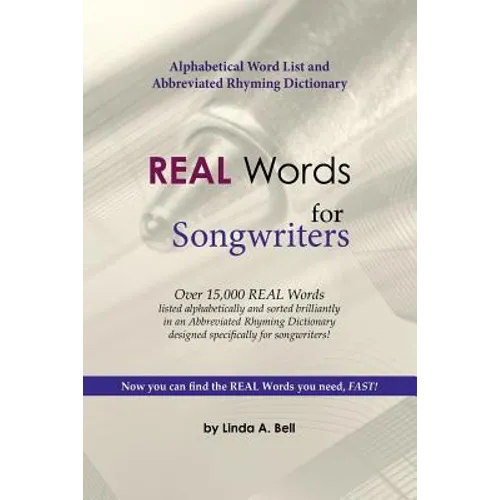 REAL Words for Songwriters: Alphabetical Word List and Abbreviated Rhyming Dictionary
