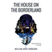 The House On the Borderland: From the Manuscript, discovered in 1877 by Messrs. Tonnison and Berreggnog, in the Ruins that lie to the South of the