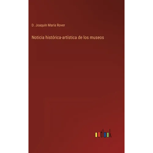 Noticia histórica-artística de los museos