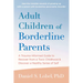 Adult Children of Borderline Parents: A Trauma-Informed Guide to Recover from a Toxic Childhood and Discover a Healthy Sense of Self