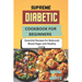 Supreme Diabetic Cookbook for Beginners: Essential Recipes for Balanced Blood Sugar and Healthy Living