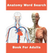 Anatomy Word Search Book For Adults: 124 Large Print Human body Puzzles With Solutions