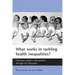 What Works in Tackling Health Inequalities?: Pathways, Policies and Practice Through the Lifecourse