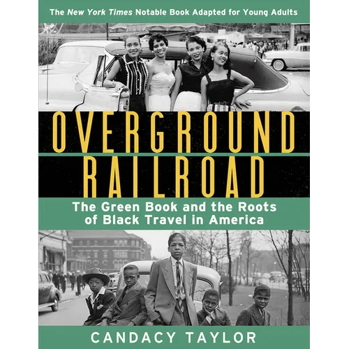 Overground Railroad (the Young Adult Adaptation): The Green Book and the Roots of Black Travel in America