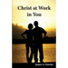 Christ At Work in You: The Continuing Function of the Risen Lord Jesus