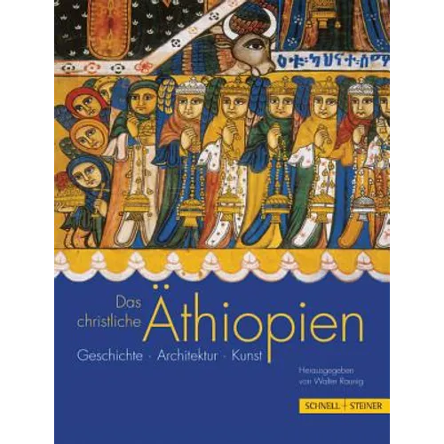 Das Christliche Athiopien: Geschichte, Architektur, Kunst