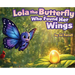 Lola The Butterfly Who Found Her Wings