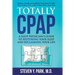 Totally CPAP: A Sleep Physician's Guide to Restoring Your Sleep and Reclaiming Your Life