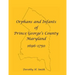 Orphans and Infants of Prince George's County, Maryland, 1696-1750