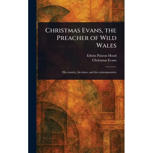 Christmas Evans, the Preacher of Wild Wales