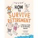 How to Survive Retirement: A Hilarious Guide for the Recently Retired
