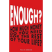 Enough?: How Much Money Do You Need For The Rest of Your Life?