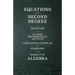 Equations of the Second Degree - A Selection of Classic Mathematical Articles Containing Examples and Exercises on the Subject of Algebra