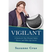 Vigilant: How to see what others miss-a system for your personal safety, success, and other life secrets.