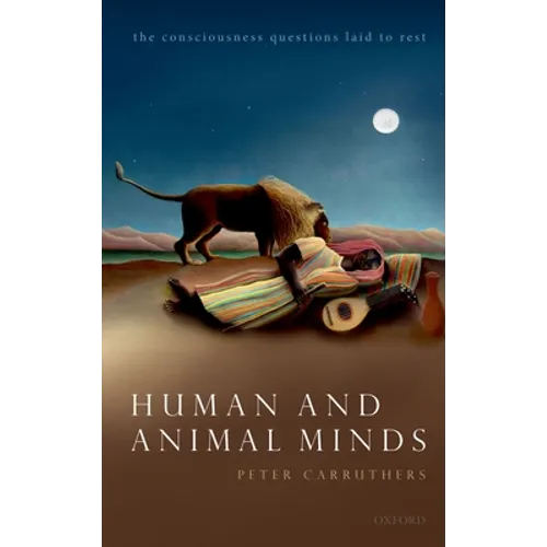 Human and Animal Minds: The Consciousness Questions Laid to Rest