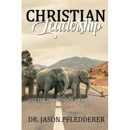 Christian Leadership: And The Importance of Goals