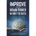 Improve Your Brain Power in Only 10 Days: A STEP-BY-STEP GUIDE to keeping your brain young AND improving your memory