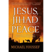 Jesus, Jihad, and Peace
