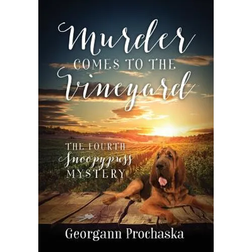 Murder Comes To The Vineyard: The Fourth Snoopypuss Mystery