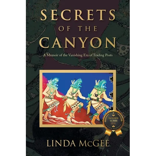 Secrets of the Canyon: A Memoir of the Vanishing Era of Trading Posts