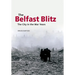 The Belfast Blitz: The City in the War Years