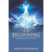 A New Beginning: Affirmations Designed to Transform Lives and Help Others Realize Their Full-Potential in Jesus Christ