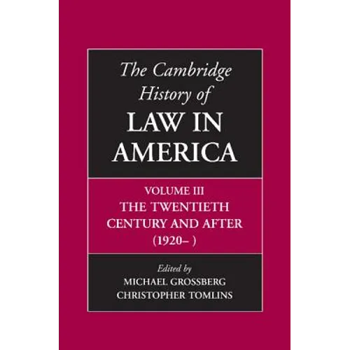 The Cambridge History of Law in America, Volume III: The Twentieth Century and After (1920-)