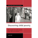 Discovering Child Poverty: The Creation of a Policy Agenda from 1800 to the Present