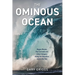 The Ominous Ocean: Rogue Waves, Rip Currents and Other Dangers Along the Shoreline and in the Sea