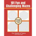 101 Fun and Challenging Mazes for Adults and Teens (and Clever Kids) - Volume 1