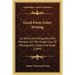 Good Form Letter Writing: Its Ethics And Etiquette, With Remarks On The Proper Use Of Monograms, Crests, And Seals (1894)
