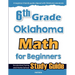 6th Grade Oklahoma Math for Beginners: Standardized Testing and Home School Study Guide