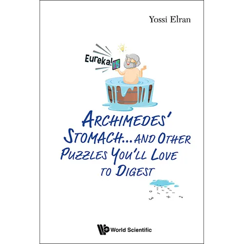 Archimedes' Stomach...and Other Puzzles You'll Love to Digest