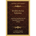 El Libro De Los Enfermos: Lecturas Sacadas De Las Sagradas Escrituras (1862)