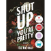Shut Up You're Pretty