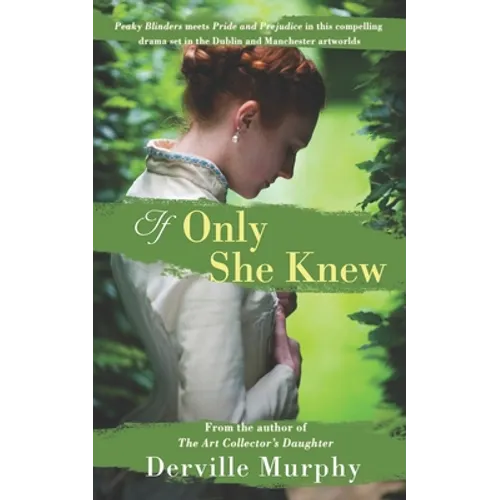 If Only She Knew: Love, art and espionage, in a compelling, stylish drama set in the Victorian artworlds of Dublin and Manchester