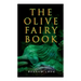 The Olive Fairy Book: 29 Fairy Stories, Epic Tales & Legends